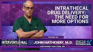 Intrathecal Drug Delivery The Need For More Options  John Hatheway MD [upl. by Nodnorb200]