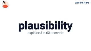 PLAUSIBILITY  Meaning and Pronunciation [upl. by Mattland]