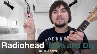 RADIOHEAD  HIGH AND DRY ukulele cover [upl. by Eelreveb]