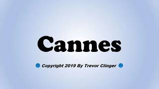 How To Pronounce Cannes France [upl. by Aileve]