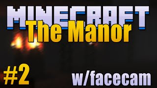 Minecraft The Manor Custom Horror Map Lets Play wFacecam Part 22 [upl. by Hanikehs]