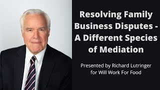 Resolving Family Business Disputes A Different Species of Mediation  with Richard Lutringer [upl. by Samaj]