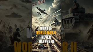 What If World War II Never Happened [upl. by Voorhis]