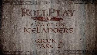 RollPlay RampD  Saga of the Icelanders  Week 1 Part 2 [upl. by Autry]