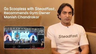 Go Scoopless with Steadfast Recommends Gym Owner Manish Chandrakar [upl. by Anirahs]