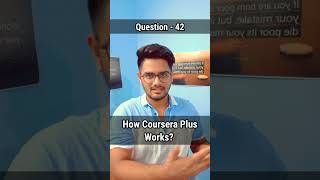 How Coursera Plus Works  Question  42  courseracertificate [upl. by Arahsat402]