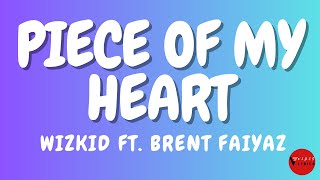 Wizkid ft Brent Faiyaz Piece Of My heart Lyrics [upl. by Asseralc]