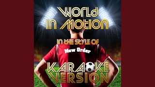 World in Motion In the Style of New Order Karaoke Version [upl. by Papert]