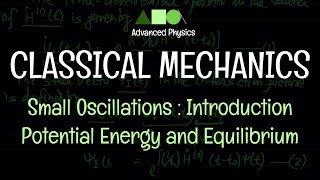 Classical Mechanics  Small Oscillations  Introduction  Potential Energy and Equilibrium [upl. by Nylisoj]