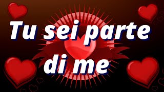 ❤️Tu sei parte di me❤️belle frasi damore per una donna speciale [upl. by Alegnasor964]