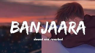 Banjaara lyrics video Slowed  Reverb I Ek Villain [upl. by Ynamreg]