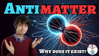 The Unexpected Reason Antimatter Exists  Quantum Tunneling and Special Relativity [upl. by Charleton434]