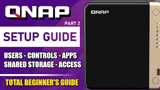 QNAP NAS Setup Guide 2024  Shared Storage Users Groups Controls and Access [upl. by Eelrac]