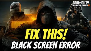 How to Fix Black Screen Glitch in Black Ops 6  BO6 Broken [upl. by Ialohcin878]