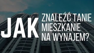 JAK ZNALEŹĆ TANIE MIESZKANIE NA WYNAJEM [upl. by Adnoved]