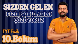 SİZDEN GELEN FİZİK SORULARINI ÇÖZÜYORUZ  TYT FİZİK  BÖLÜM 10  YKS 2025 [upl. by Scutt]