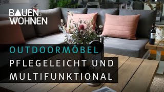 Outdoor Möbel – pflegeleicht und multifunktional I BAUEN amp WOHNEN [upl. by Bobbe288]