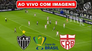 🔴ATLÉTICOMG X CRB AO VIVO COM IMAGENS  COPA DO BRASIL 2024  ASSISTIR JOGO AO VIVO COM IMAGEM [upl. by Trilbi]