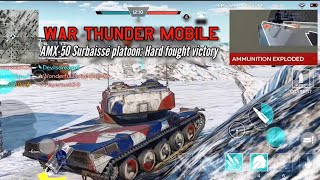 AMX50 Surbaissé platoon Hard fought victory  War Thunder Mobile [upl. by Hyman749]