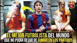 EL MEJOR FUTBOLISTA DEL MUNDO QUE NO PODÍA PARAR DE FUMAR 20 CIGARRILLOS DIARIOS 😱 Johan Cruyff [upl. by Rickart997]