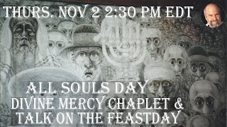 Thursday Nov 2 2023 230 PM EDT ALL SOULS DAY  NOTE DIFFERENT TIME  Chaplet and Talk [upl. by Ydnim]