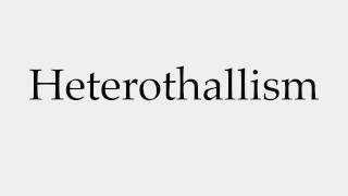 How to Pronounce Heterothallism [upl. by Annay]