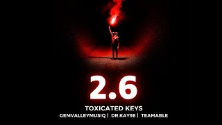 Toxicated Keys  26 feat TeamAble GemValleyMusiQ amp DrKay98 [upl. by Benny]