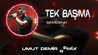 Semicenk  Ben Zaten Hep Tek Başımaydım  Umut Demir Remix  Tek Başıma [upl. by Aryajay]