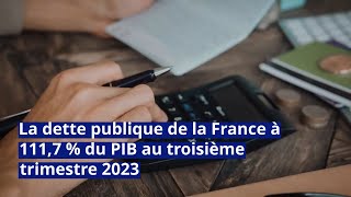 La dette publique de la France à 1117  du PIB au troisième trimestre 2023 [upl. by Zanlog691]