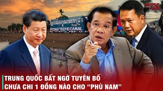 BI KỊCH CHO CAMPUCHIA KHI TRUNG QUỐC RÚT VỐN KHỎI KÊNH ĐÀO PHÙ NAM  LẠI ÔM CON BỎ CHỢ [upl. by Guglielmo458]