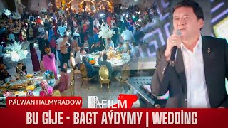 Pälwan Halmyradow  Bu Gije • Bagt aýdymy  Wedding HD Video [upl. by Alra]