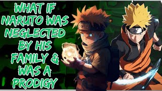 What If Naruto Was Neglected by His Family amp Became a Prodigy [upl. by Alejandrina]