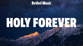 Bethel Music  Holy Forever Lyrics Chris Tomlin Kari Jobe Bethel Music [upl. by Naejeillib836]