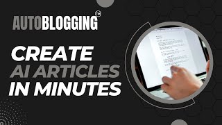 Autobloggingai  Create Optimised AI Articles in Minutes with Auto Blogging [upl. by Cleavland]