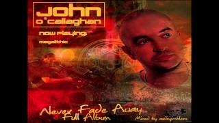 John OCallaghan  Never Fade Away  Full Album  Mixed by Adio [upl. by Agler]