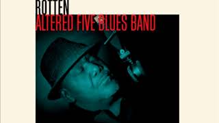 Altered Five Blues Band quotRottenquot OFFICIAL AUDIO [upl. by Ecarret]