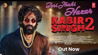 new bollywood song  teri jhuki jhuki nazar kabir singh 2 official song release best beats [upl. by Nirej]