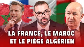 La France le Maroc et le piège algérien  sortir de limpasse marocaine éviter le piège algérien [upl. by Oicnoel]