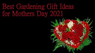 Best Gardening Gifts for Mothers Day 2021 [upl. by Urbanna]