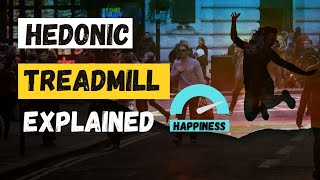 Hedonic Treadmill explained  How does it affect your pursuit of happiness [upl. by Graehme983]