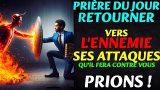 Prière de Lutte Contre le Mal  Retour à lExpéditeur Spirituel  Combat Spirituel par la Prière [upl. by Llednik]