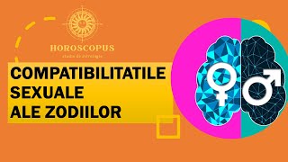 COMPATIBILITATEA SEXUALA A ZODIILOR  CELE MAI COMPATIBILE SEMNE ZODIACALE  HOROSCOPUS [upl. by Ardet133]