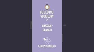 Marxism and Gramsci  60 Second Sociology Sociological Theory and Debates [upl. by Hareema854]