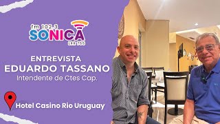 Entrevista al Intendente de Ctes Cap Dr Eduardo Tassano en Paso de los Libres [upl. by Arodoeht967]