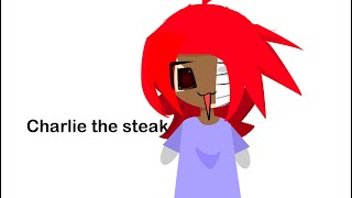 Charlie the steak [upl. by Pestana160]