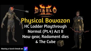 ACT II New Gear Radament dies amp The Cube D2R HC Ladder Physical Bowazon Playthrough Normal Pt4 [upl. by Barbara-Anne822]