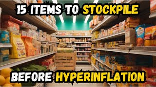 15 MustHave Items to Stockpile Before Hyperinflation Hits [upl. by Gard]