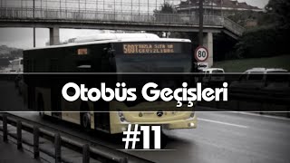 İstanbul Şehir İçi Otobüs Geçişleri 11 [upl. by Oned84]