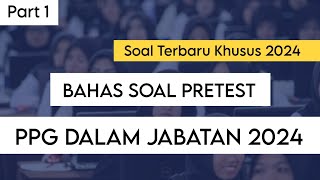 SOAL PRETEST PPG 2024 FULL PEMBAHASAN PART 1 [upl. by Foy9]