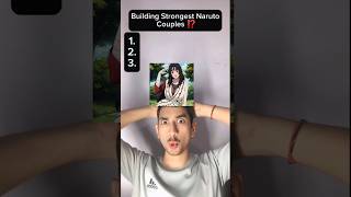 Building Strongest Naruto Couples ⁉️ shorts anime [upl. by Patty]